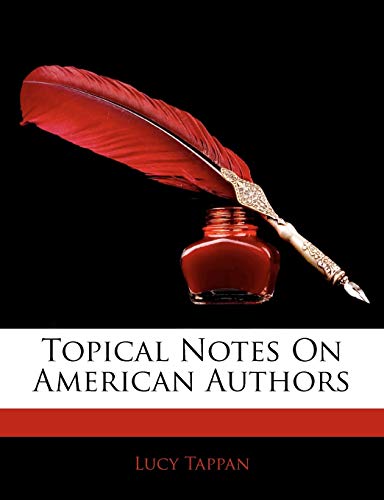 Beispielbild fr Topical Notes On American Authors zum Verkauf von dsmbooks