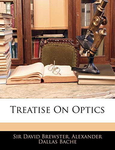 Treatise On Optics (9781143131455) by Brewster, David; Bache, Alexander Dallas