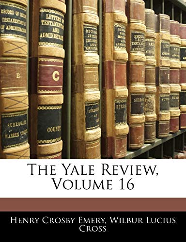 The Yale Review, Volume 16 (9781143136818) by Emery, Henry Crosby; Cross, Wilbur Lucius