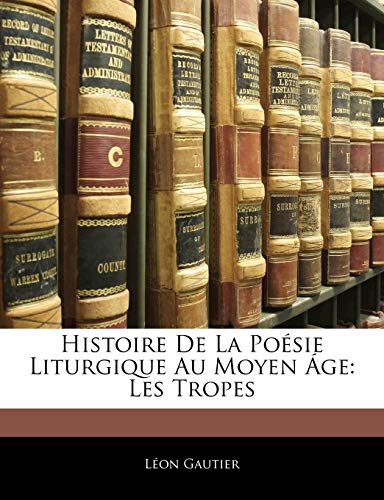 9781143139499: Histoire De La Posie Liturgique Au Moyen ge: Les Tropes