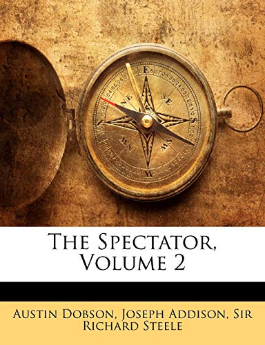 The Spectator, Volume 2 (9781143149818) by Dobson, Austin; Addison, Joseph; Steele, Richard