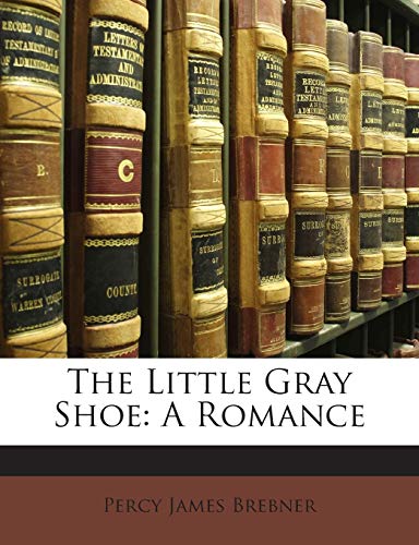 9781143175299: The Little Gray Shoe: A Romance