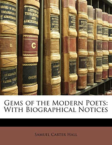 Gems of the Modern Poets: With Biographical Notices (9781143182532) by Hall, Mrs Samuel Carter