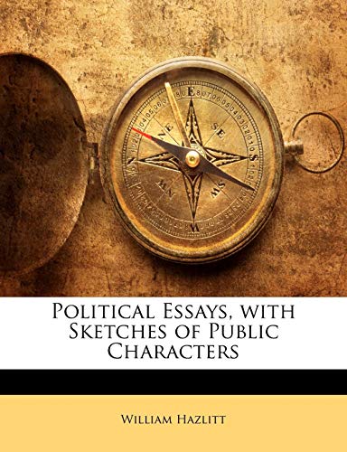 Political Essays, with Sketches of Public Characters (9781143205514) by Hazlitt, William