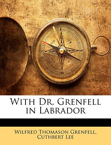 9781143206399: With Dr. Grenfell in Labrador