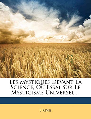 9781143237737: Les Mystiques Devant La Science, Ou Essai Sur Le Mysticisme Universel ...