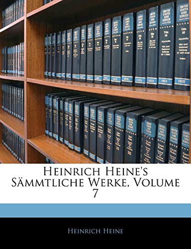 Heinrich Heine's SÃ¤mmtliche Werke, Volume 7 (9781143252570) by Heine, Heinrich