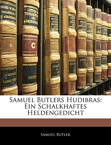 Samuel Butlers Hudibras: Ein Schalkhaftes Heldengedicht (9781143267062) by Butler, Samuel