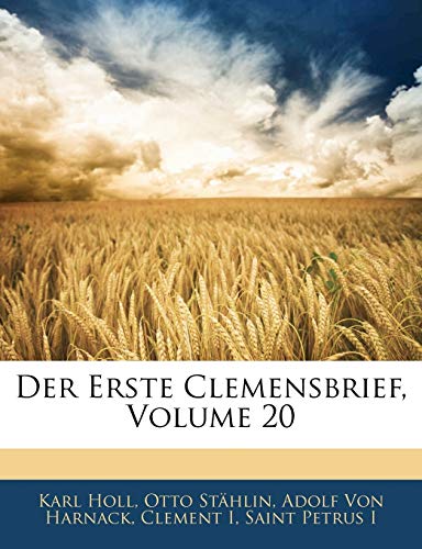 Der Erste Clemensbrief, Volume 20 (German Edition) (9781143301650) by Holl, Karl; Sthlin, Otto; Von Harnack, Adolf