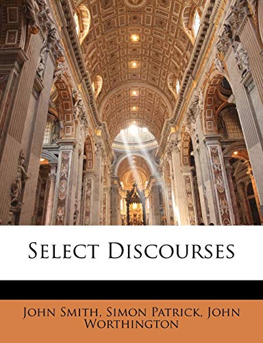 Select Discourses (9781143343742) by Smith, John; Patrick, Simon; Worthington, John