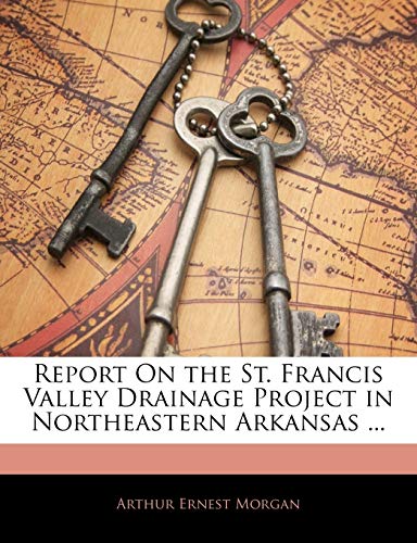 9781143380839: Report on the St. Francis Valley Drainage Project in Northeastern Arkansas ...