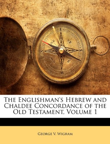9781143392306: The Englishman's Hebrew and Chaldee Concordance of the Old Testament, Volume 1