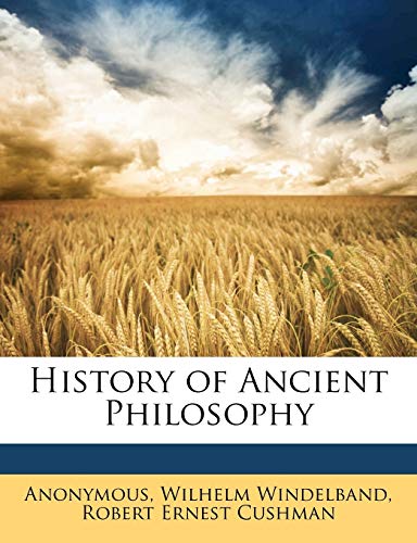 History of Ancient Philosophy (9781143425417) by Windelband, Wilhelm; Cushman, Robert Ernest