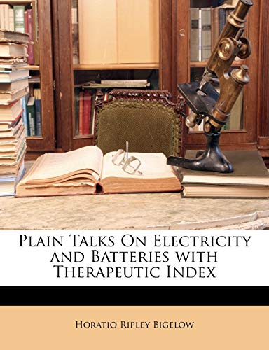 9781143435003: Plain Talks on Electricity and Batteries with Therapeutic Index