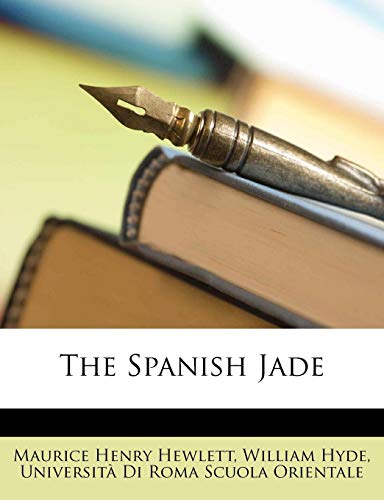 The Spanish Jade (9781143449840) by Hewlett, Maurice Henry; Hyde, William; Orientale, UniversitÃ  Di Roma Scuola