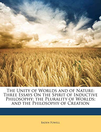 9781143451355: The Unity of Worlds and of Nature: Three Essays On the Spirit of Inductive Philosophy; the Plurality of Worlds; and the Philosophy of Creation