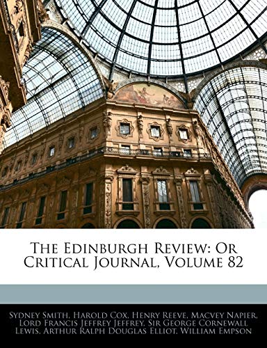The Edinburgh Review: Or Critical Journal, Volume 82 (9781143452567) by Lewis, George Cornewall; Smith, Sydney; Cox, Harold