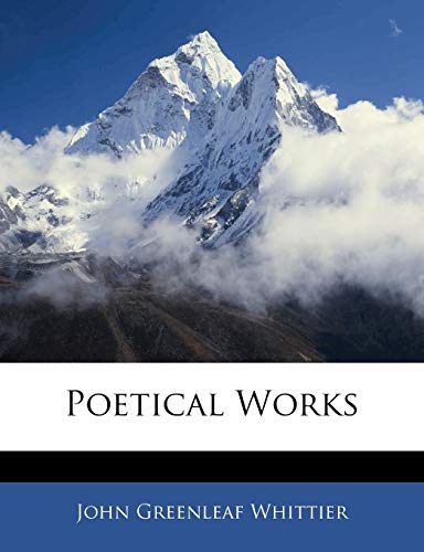 Poetical Works (9781143510700) by Whittier, John Greenleaf