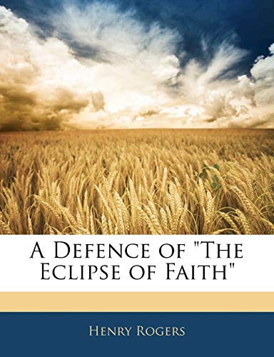 A Defence of "The Eclipse of Faith" (9781143533419) by Rogers, Henry