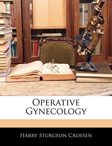 Operative Gynecology (9781143538117) by Crossen, Harry Sturgeon