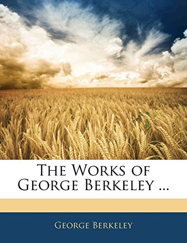 The Works of George Berkeley ... (9781143635861) by Berkeley, George