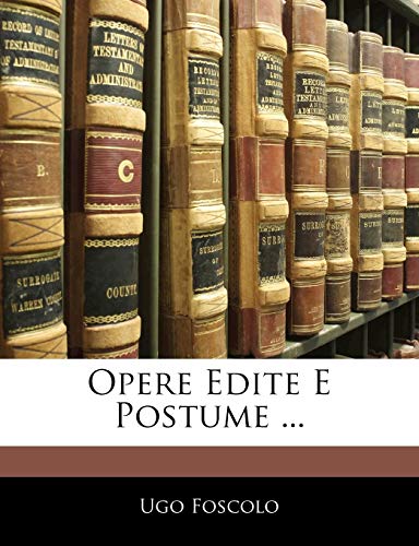 Opere Edite E Postume ... (Italian Edition) (9781143657474) by Foscolo, Ugo