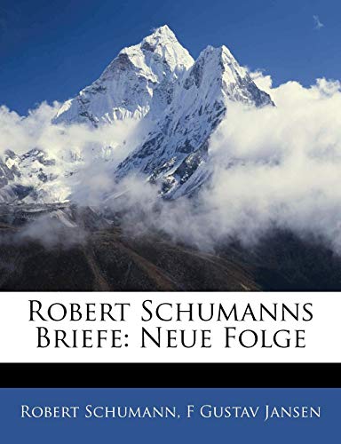 Robert Schumanns Briefe: Neue Folge (German Edition) (9781143720819) by Schumann, Robert; Jansen, F Gustav