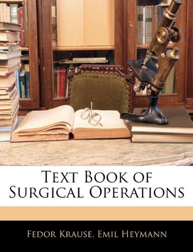 Text Book of Surgical Operations (Paperback) - Fedor Krause, Emil Heymann