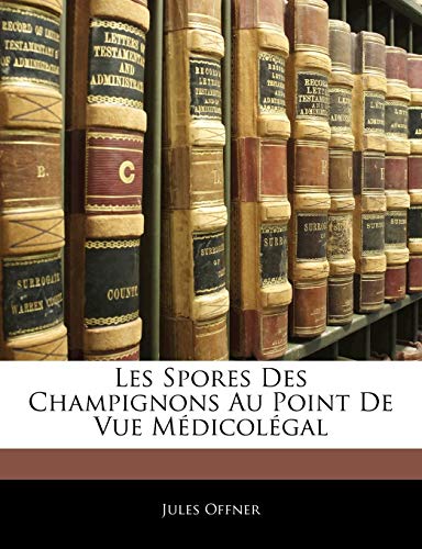 9781143810916: Les Spores Des Champignons Au Point De Vue Mdicolgal