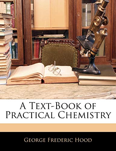9781143825828: A Text-Book of Practical Chemistry