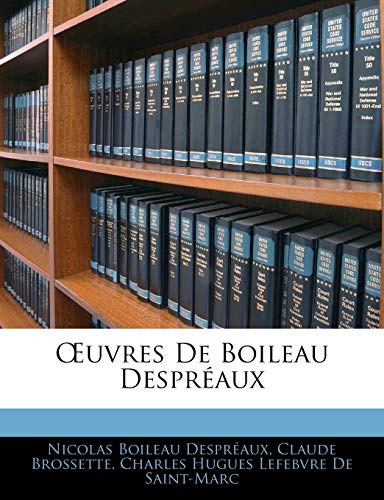 Å’uvres De Boileau DesprÃ©aux (French Edition) (9781143827792) by De Saint-Marc, Charles Hugues LefÃ©bvre; DesprÃ©aux, Nicolas Boileau; Brossette, Claude