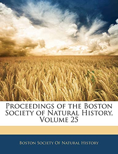 9781143830822: Proceedings of the Boston Society of Natural History, Volume 25