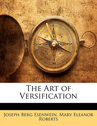 The Art of Versification (9781143853869) by Esenwein, Joseph Berg; Roberts, Mary Eleanor