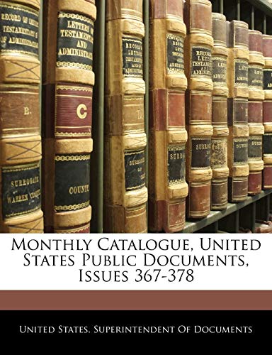 9781143859335: Monthly Catalogue, United States Public Documents, Issues 367-378