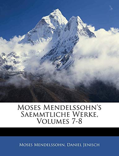 Moses Mendelssohn's Saemmtliche Werke, Siebenter Band (German Edition) (9781143889684) by Mendelssohn, Moses; Jenisch, Daniel