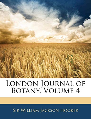 Imagen de archivo de London Journal of Botany, Volume 4 a la venta por Green Ink Booksellers