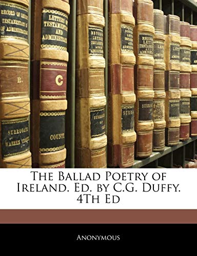Beispielbild fr The Ballad Poetry of Ireland. Ed. by C.G. Duffy. 4Th Ed zum Verkauf von Monster Bookshop