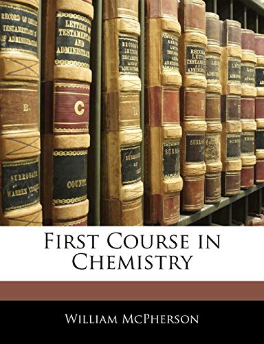 First Course in Chemistry (9781144009159) by McPherson, William