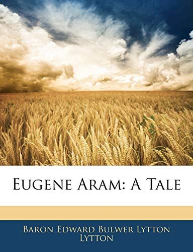 Eugene Aram: A Tale (9781144011091) by Lytton, Baron Edward Bulwer Lytton