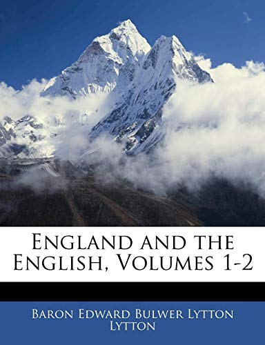 England and the English, Volumes 1-2 (9781144037527) by Lytton, Baron Edward Bulwer Lytton
