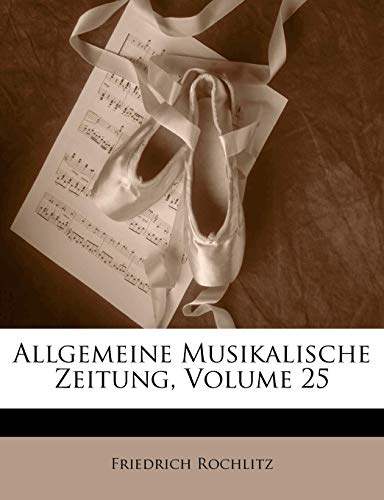 9781144102553: Allgemeine Musikalische Zeitung, Volume 25 (French Edition)