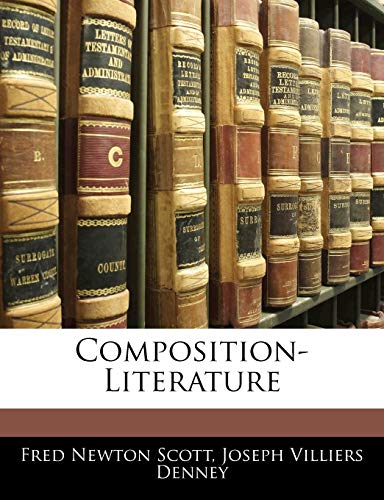 Composition-Literature (9781144136602) by Scott, Fred Newton; Denney, Joseph Villiers