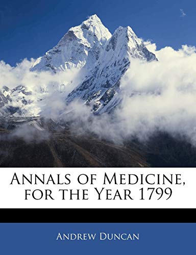 Annals of Medicine, for the Year 1799 (9781144198488) by Duncan, Andrew