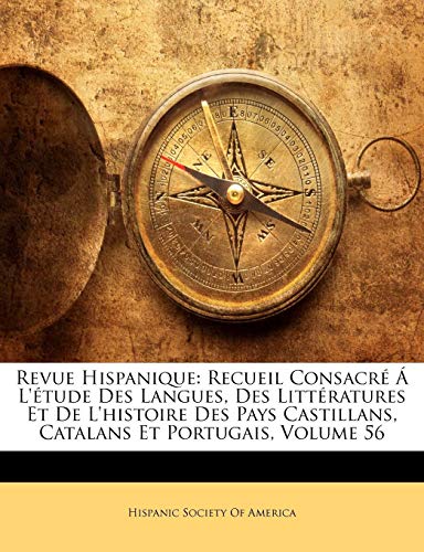 9781144303219: Revue Hispanique: Recueil Consacr  L'tude Des Langues, Des Littratures Et De L'histoire Des Pays Castillans, Catalans Et Portugais, Volume 56: ... Castillans, Catalans Et Portugais, Volume 56