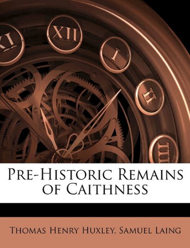 Pre-Historic Remains of Caithness (9781144306012) by Laing, Samuel