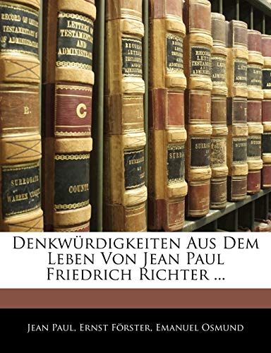 DenkwÃ¼rdigkeiten aus dem Leben von Jean Paul Friedrich Richter, Erster Band (German Edition) (9781144336781) by Paul, Jean; FÃ¶rster, Ernst; Osmund, Emanuel