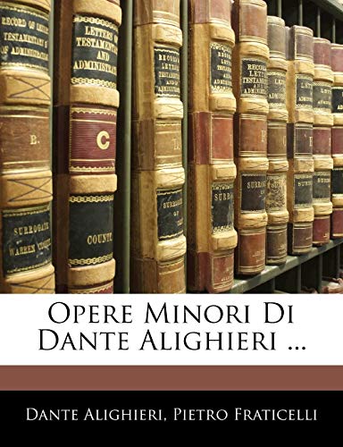 9781144339591: Opere Minori Di Dante Alighieri ...