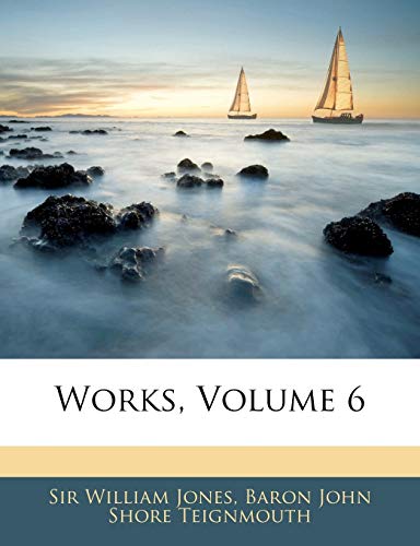 Works, Volume 6 (Spanish Edition) (9781144432902) by Jones Sir, Sir William; Teignmouth, Baron John Shore