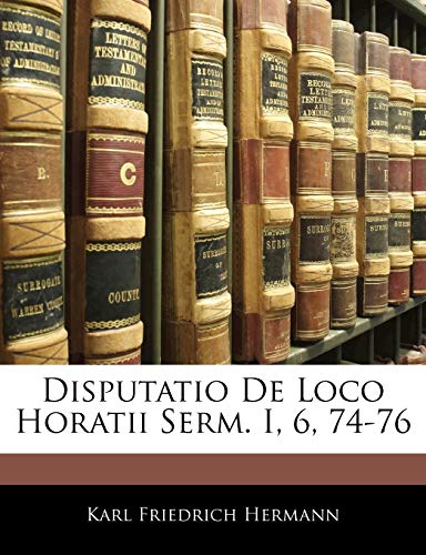 9781144437617: Disputatio De Loco Horatii Serm. I, 6, 74-76