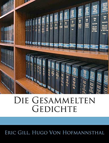 Hugo von Hofmannsthal: Die gesammelten Gedichte. (German Edition) (9781144466013) by Gill, Eric; Von Hofmannsthal, Hugo